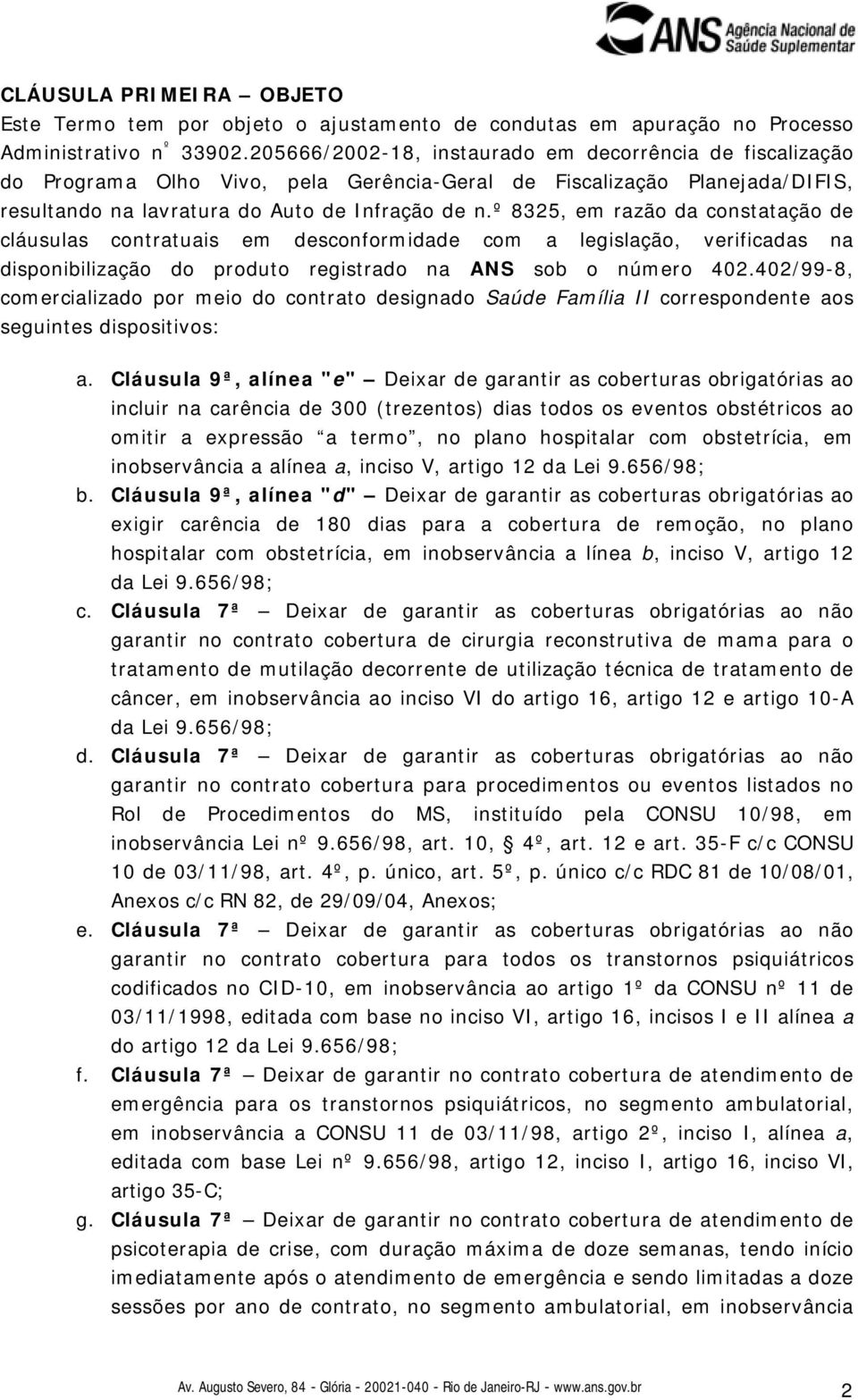 º 8325, em razão da constatação de cláusulas contratuais em desconformidade com a legislação, verificadas na disponibilização do produto registrado na ANS sob o número 402.