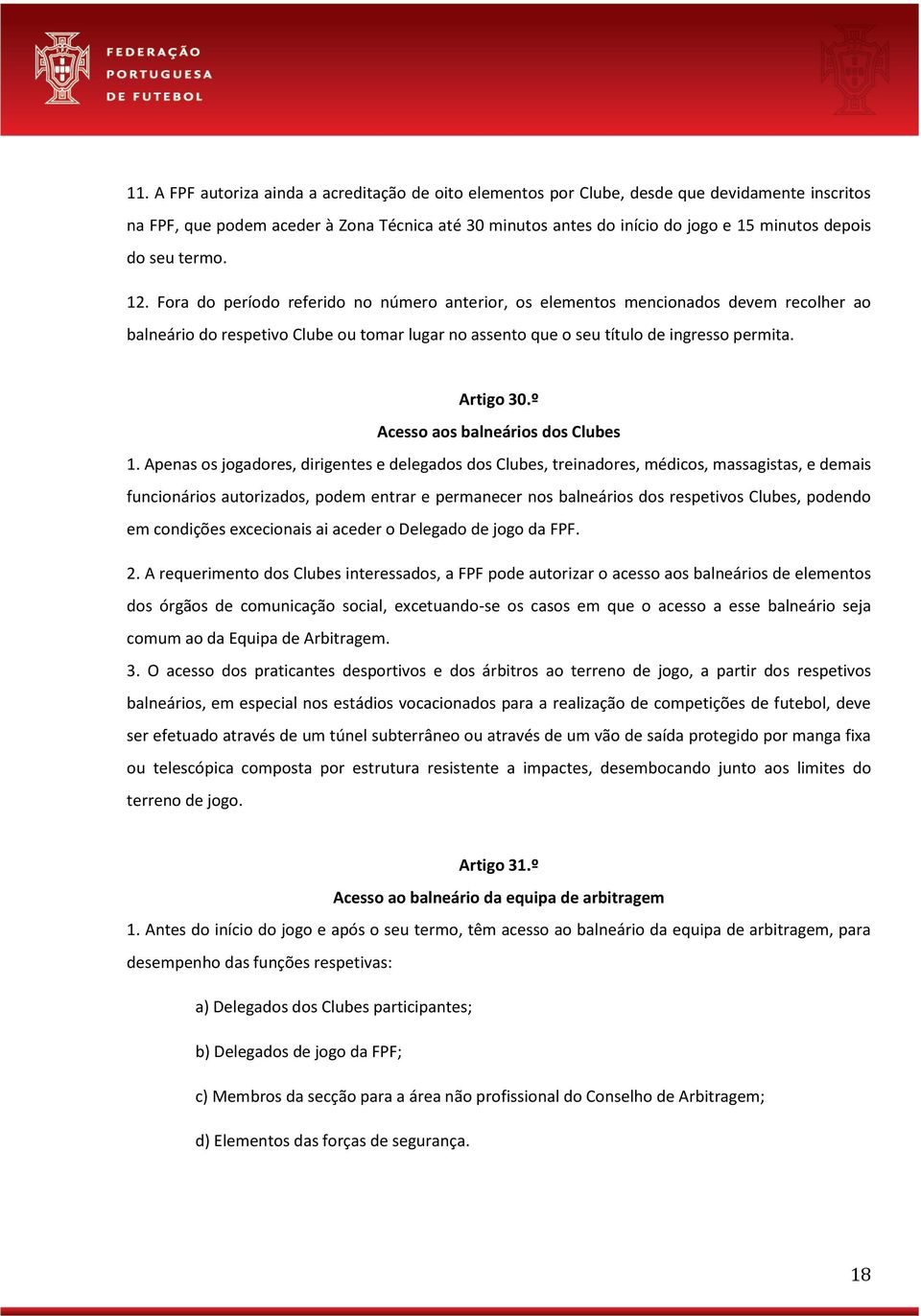 Artigo 30.º Acesso aos balneários dos Clubes 1.