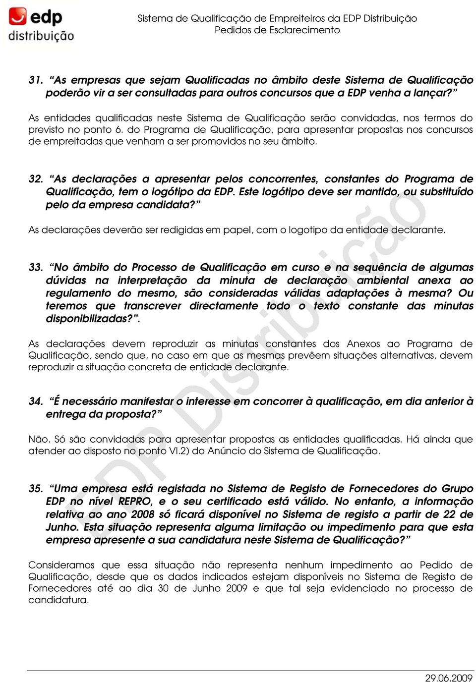 do Programa de Qualificação, para apresentar propostas nos concursos de empreitadas que venham a ser promovidos no seu âmbito. 32.