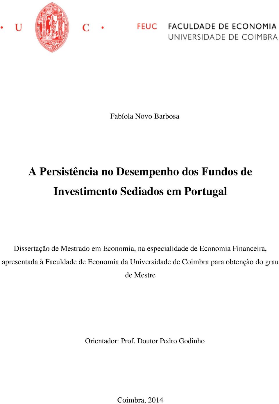 Economia Financeira, apresentada à Faculdade de Economia da Universidade de