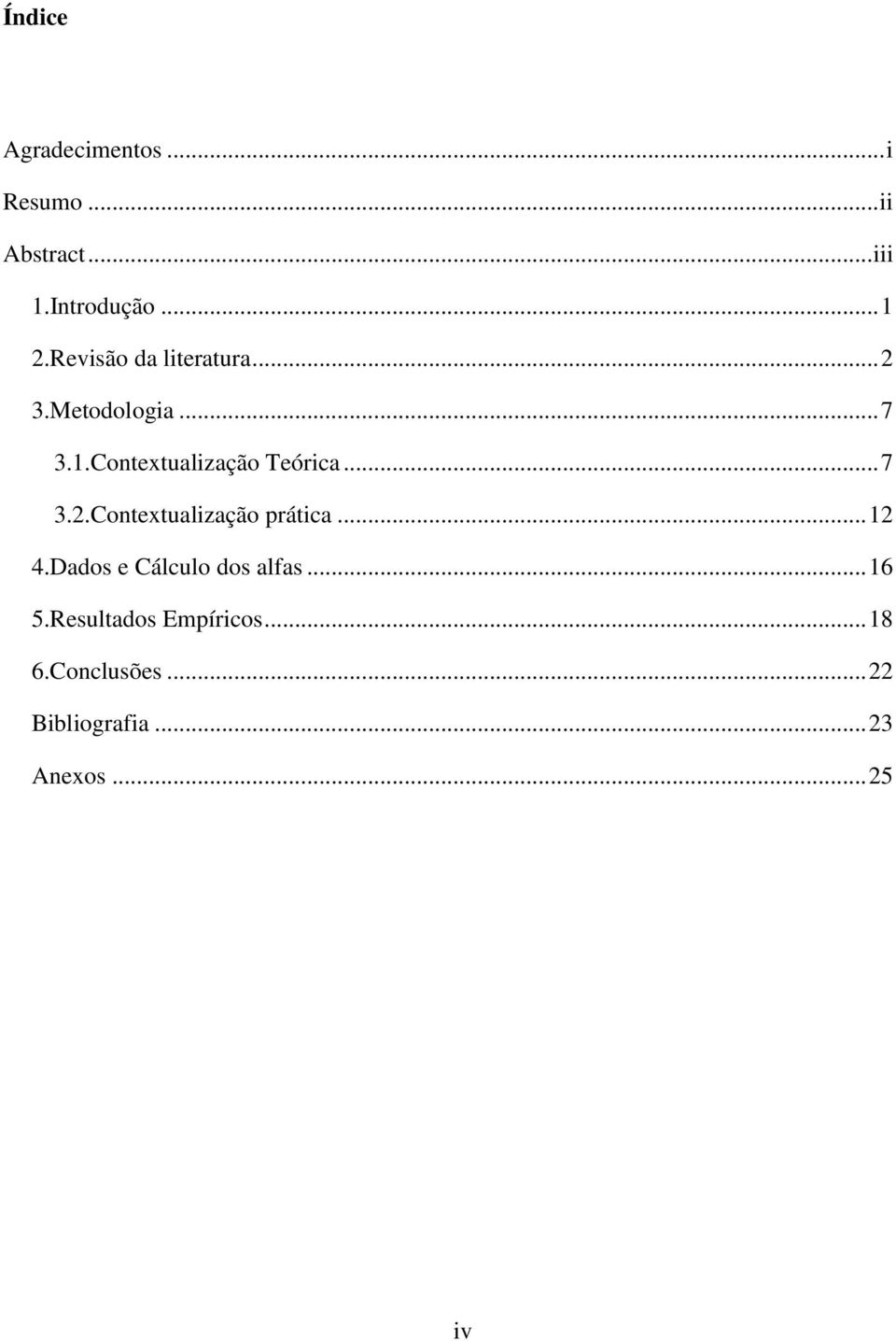 .. 7 3.2.Contextualização prática... 12 4.Dados e Cálculo dos alfas... 16 5.