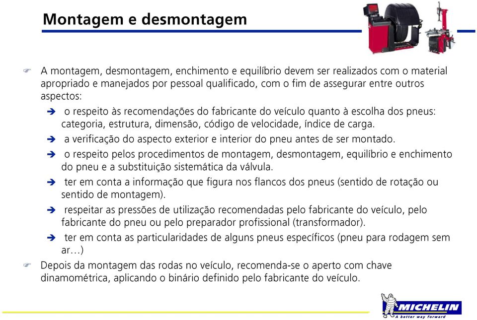 a verificação do aspecto exterior e interior do pneu antes de ser montado.