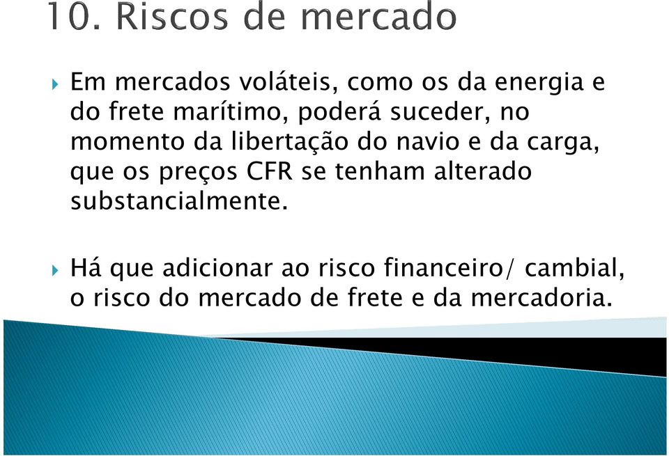 os preços CFR se tenham alterado substancialmente.