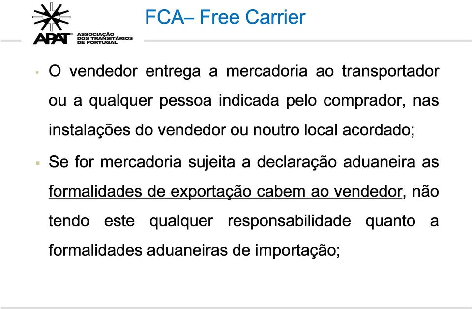 mercadoria sujeita a declaração aduaneira as formalidades de exportação cabem ao