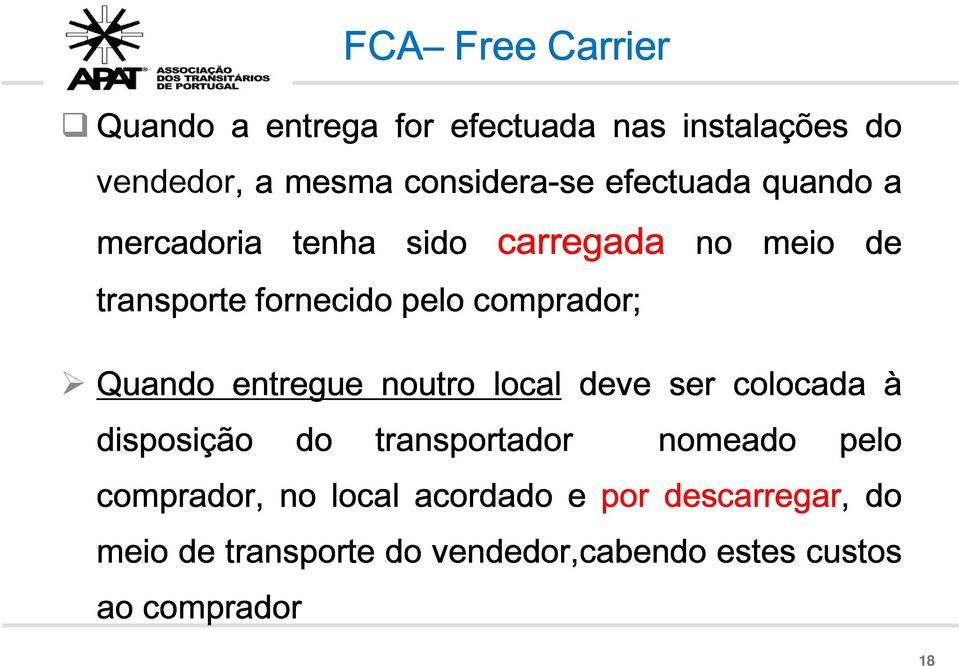 Quando entregue noutro local deve ser colocada à disposição do transportador nomeado pelo comprador,