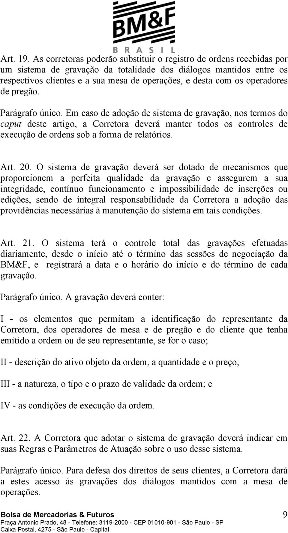 operadores de pregão. Parágrafo único.