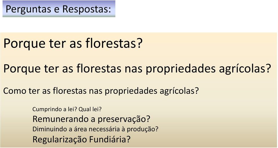 Como ter as florestas nas propriedades agrícolas? Cumprindo a lei?