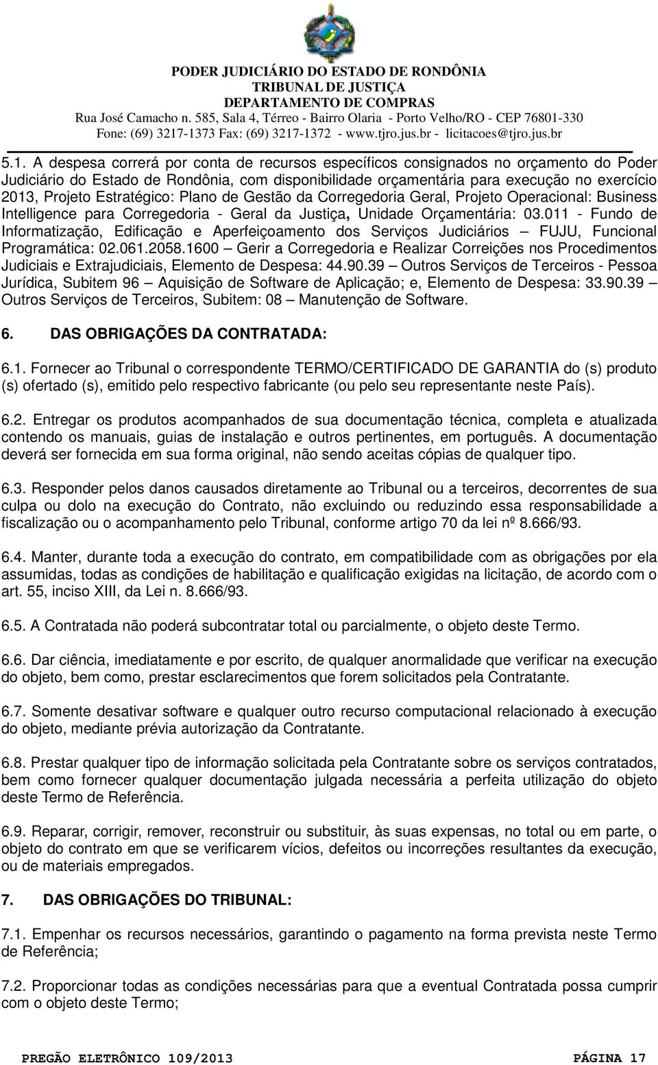 011 - Fundo de Informatização, Edificação e Aperfeiçoamento dos Serviços Judiciários FUJU, Funcional Programática: 02.061.2058.