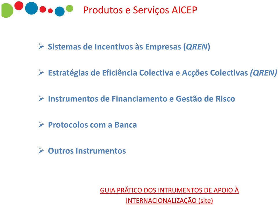 Instrumentos de Financiamento e Gestão de Risco Protocolos com a Banca