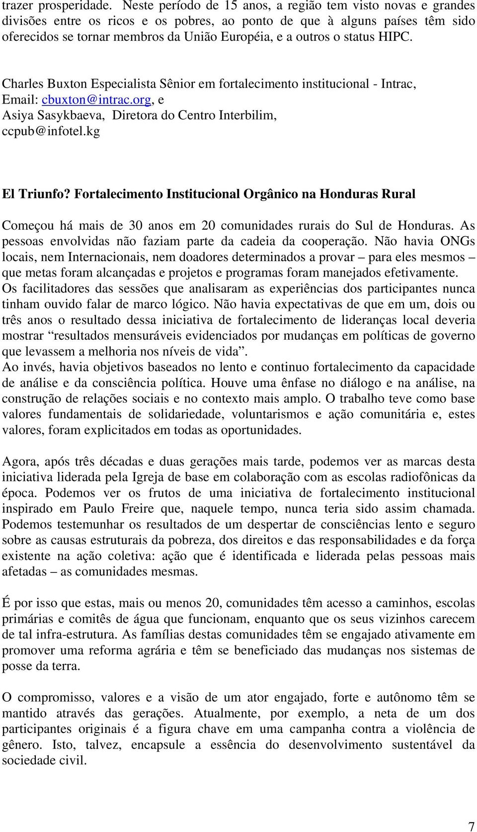 status HIPC. Charles Buxton Especialista Sênior em fortalecimento institucional - Intrac, Email: cbuxton@intrac.org, e Asiya Sasykbaeva, Diretora do Centro Interbilim, ccpub@infotel.kg El Triunfo?