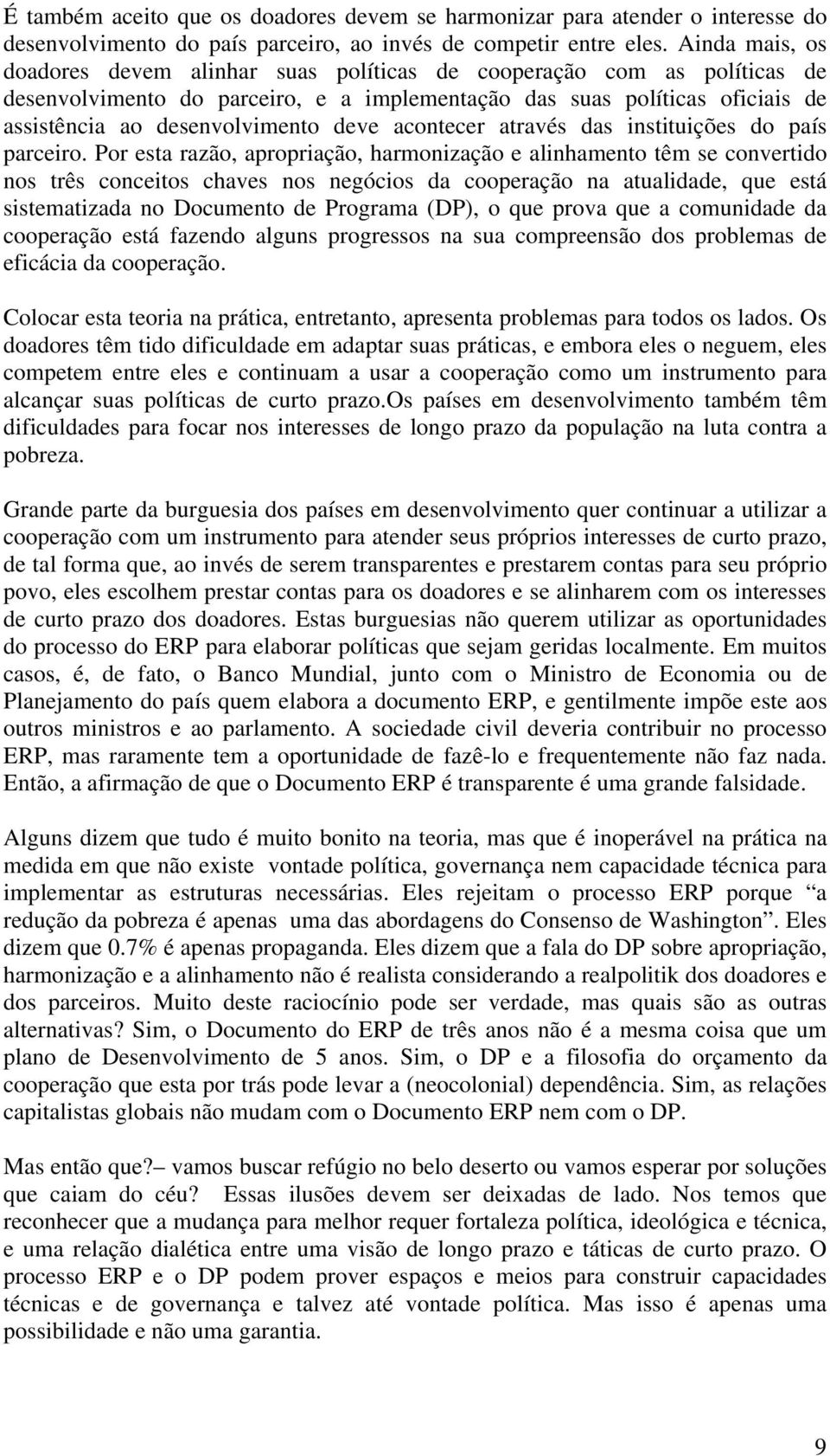 deve acontecer através das instituições do país parceiro.