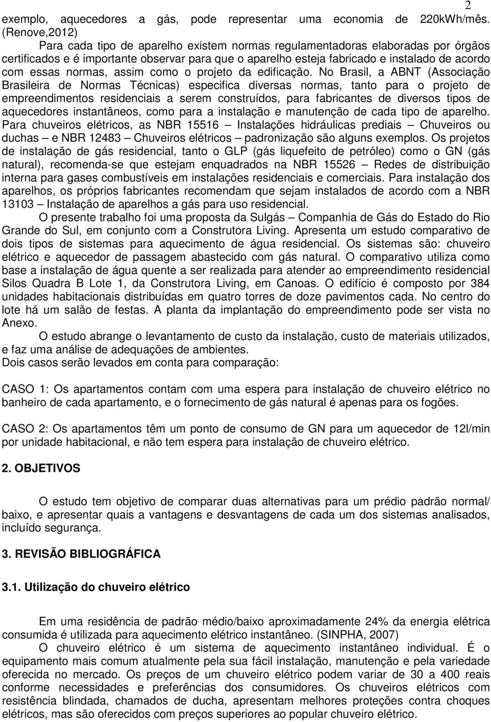 essas normas, assim como o projeto da edificação.