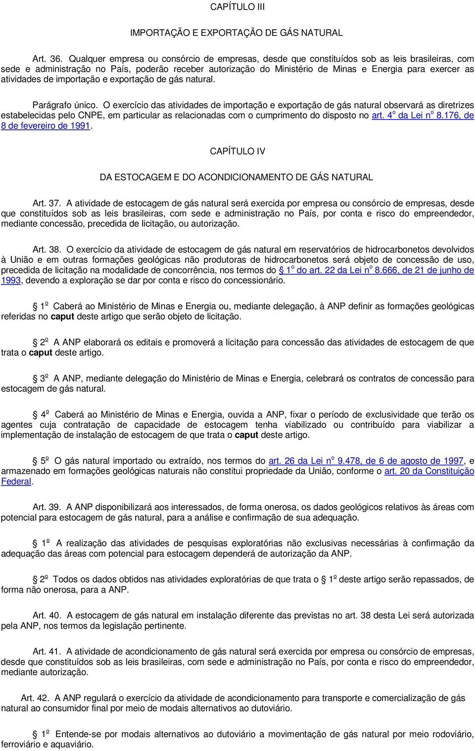 as atividades de importação e exportação de gás natural. Parágrafo único.