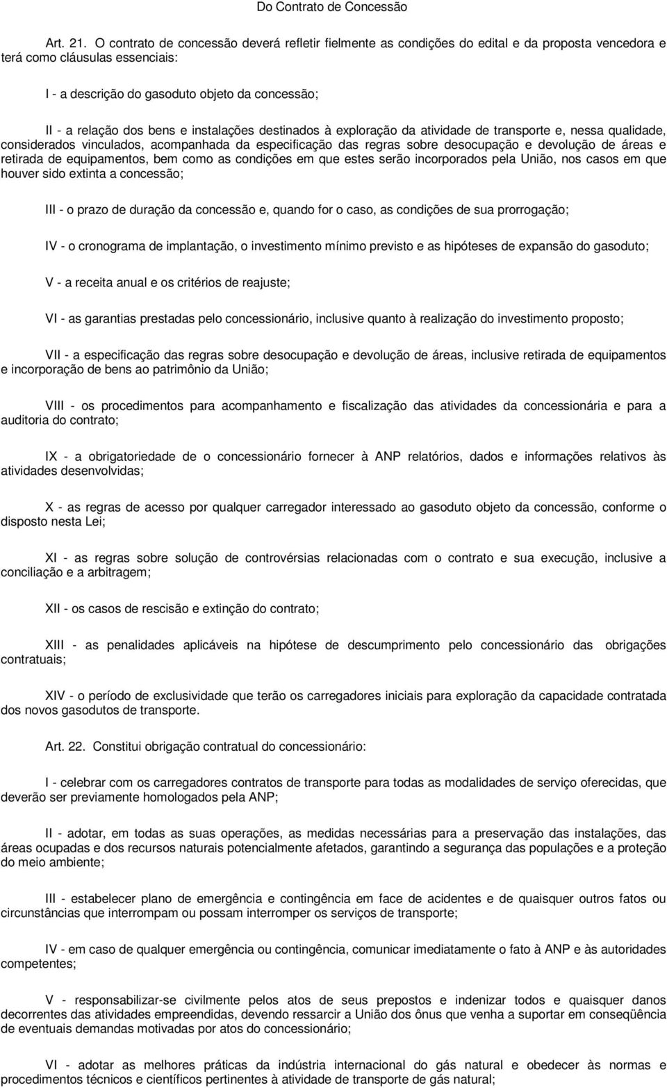 bens e instalações destinados à exploração da atividade de transporte e, nessa qualidade, considerados vinculados, acompanhada da especificação das regras sobre desocupação e devolução de áreas e