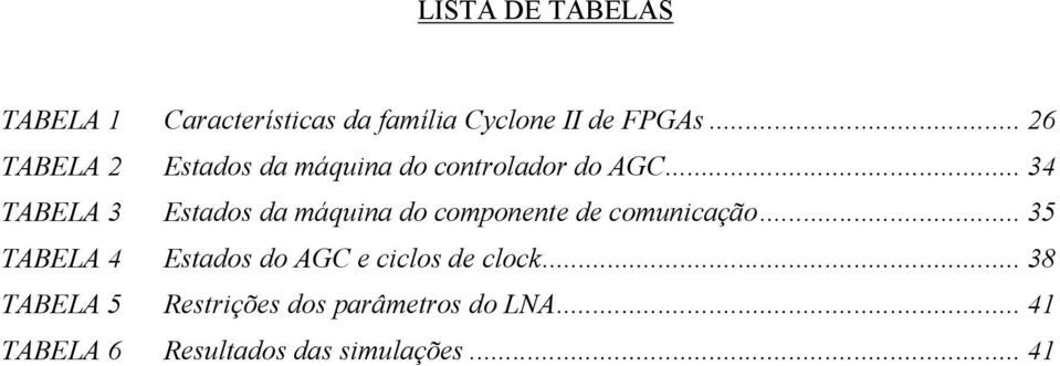 .. 34 TABELA 3 Estados da máquina do componente de comunicação.