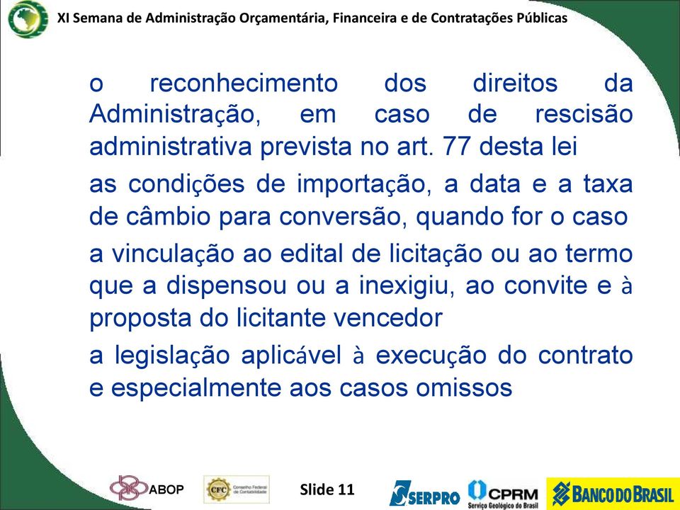 vinculação ao edital de licitação ou ao termo que a dispensou ou a inexigiu, ao convite e à proposta do