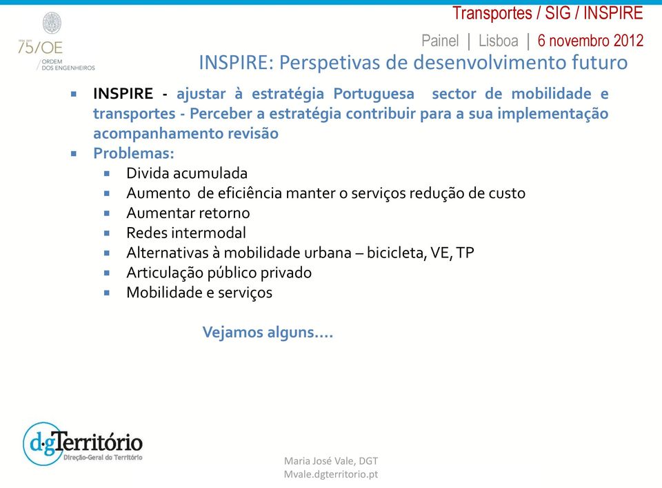 manter o serviços redução de custo Aumentar retorno Redes intermodal Alternativas à mobilidade urbana