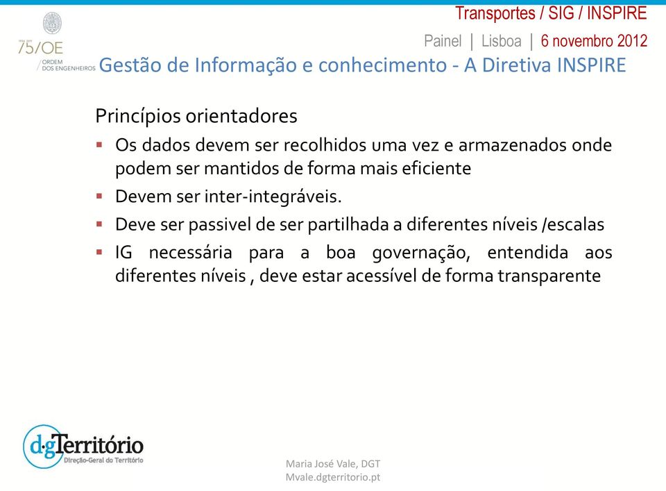 Gestão de Informação e conhecimento - A Diretiva INSPIRE Deve ser passivel de ser partilhada a