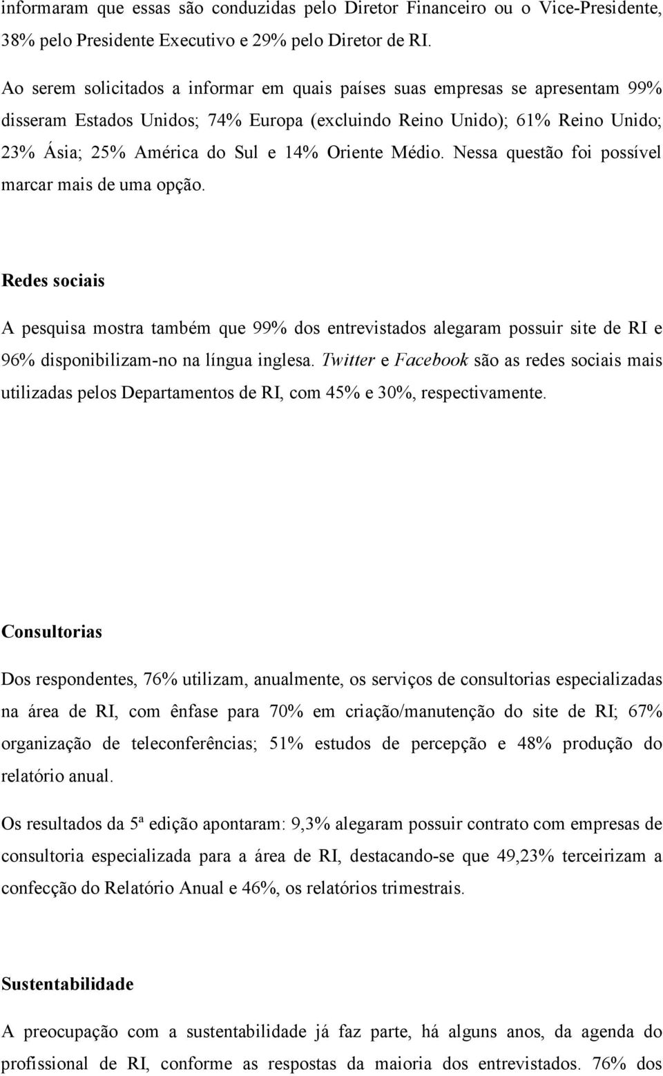 Oriente Médio. Nessa questão foi possível marcar mais de uma opção.