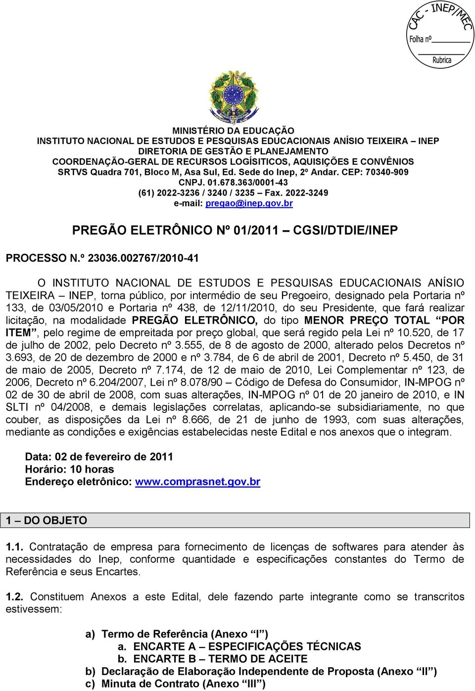 br PREGÃO ELETRÔNICO Nº 01/2011 CGSI/DTDIE/INEP PROCESSO N.º 23036.