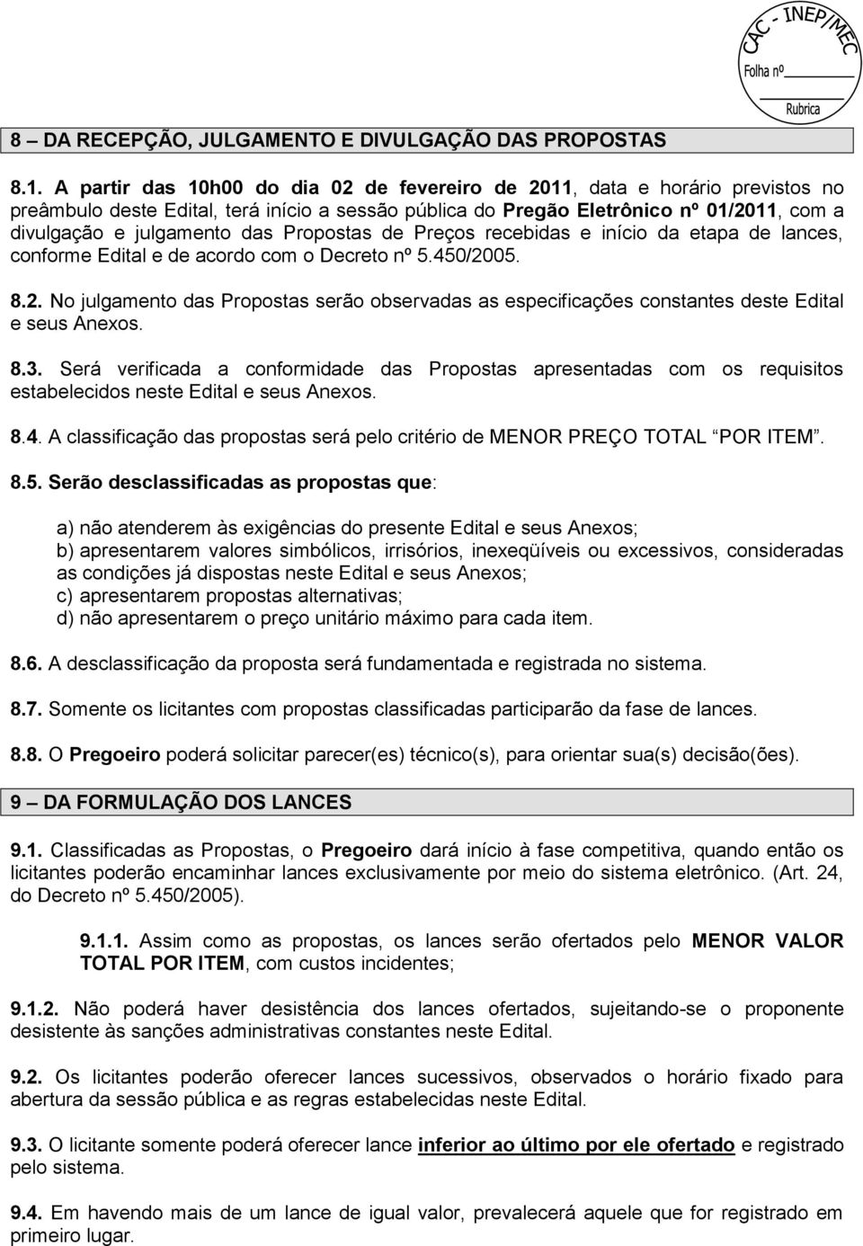 Propostas de Preços recebidas e início da etapa de lances, conforme Edital e de acordo com o Decreto nº 5.450/20