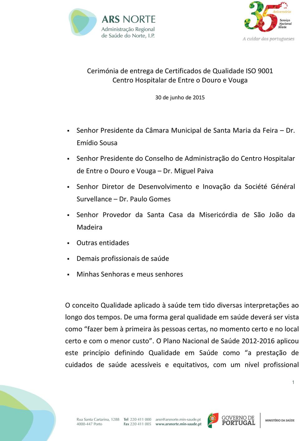 Miguel Paiva Senhor Diretor de Desenvolvimento e Inovação da Société Général Survellance Dr.