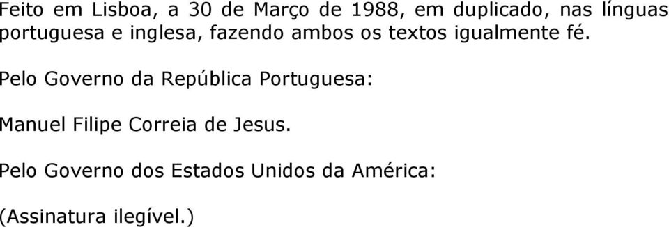 Pelo Governo da República Portuguesa: Manuel Filipe Correia de