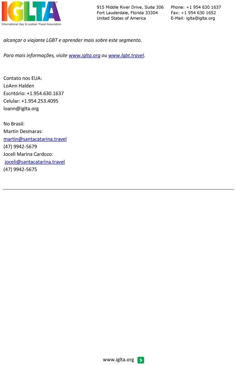 Contato nos EUA: LoAnn Halden Escritório: +1.954.630.1637 Celular: +1.954.253.