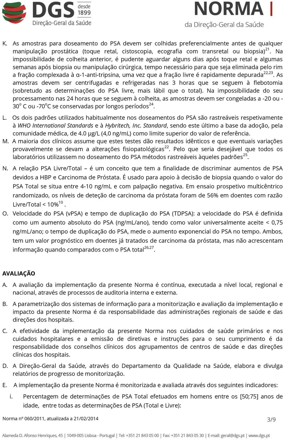 fração complexada à α-1-anti-tripsina, uma vez que a fração livre é rapidamente depurada 22,23.