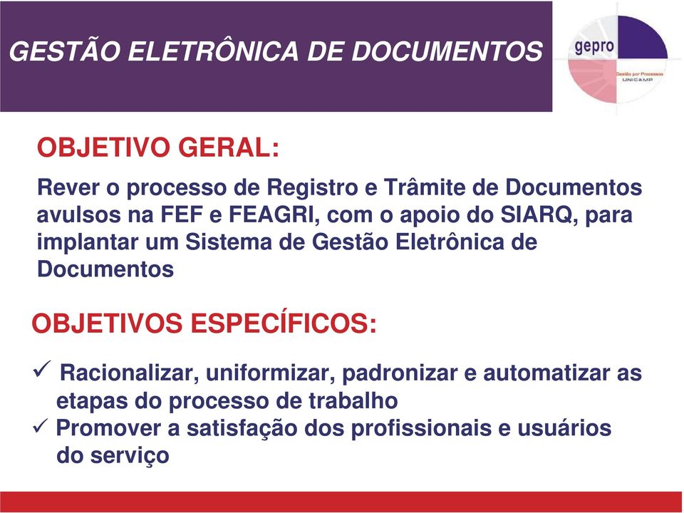 Documentos OBJETIVOS ESPECÍFICOS: Racionalizar, uniformizar, padronizar e automatizar