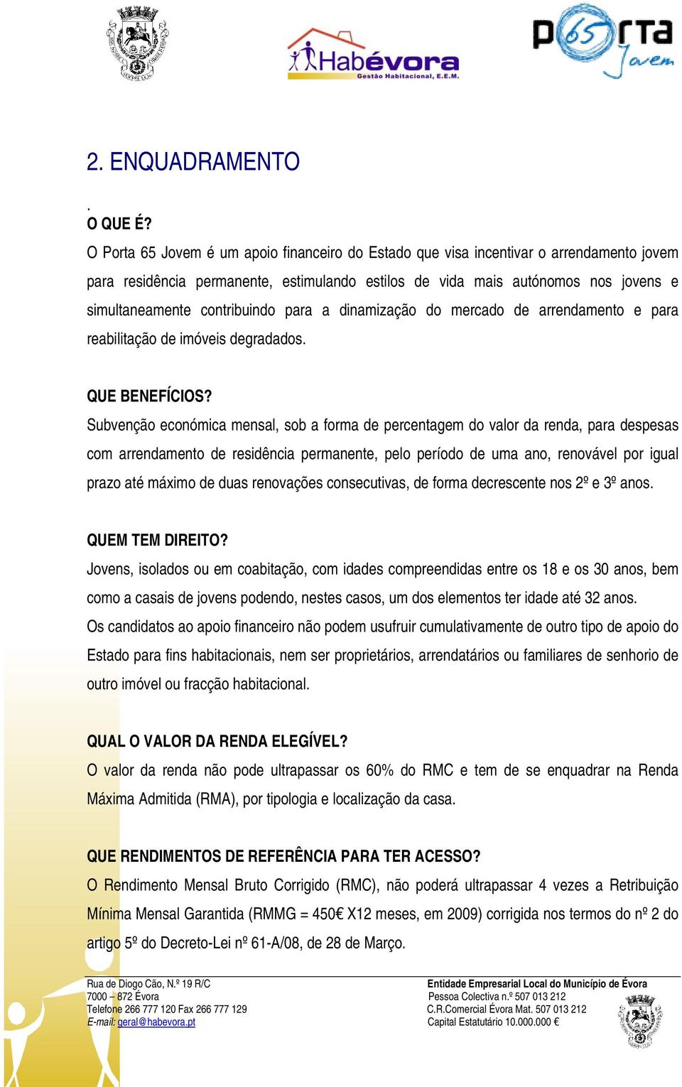 contribuindo para a dinamização do mercado de arrendamento e para reabilitação de imóveis degradados. QUE BENEFÍCIOS?