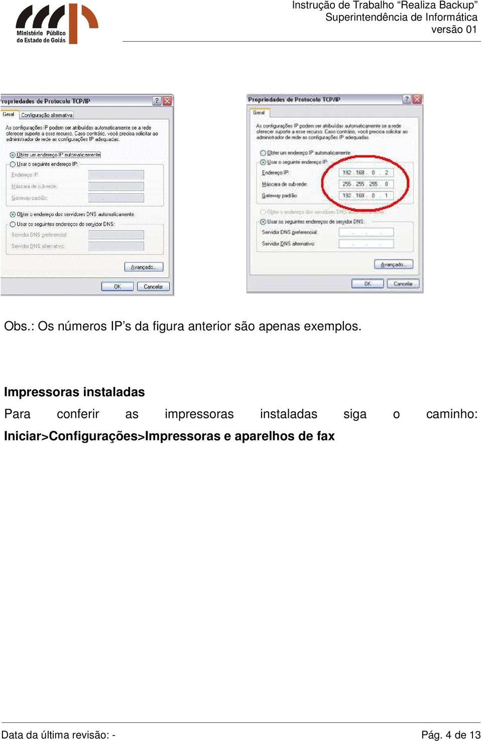 Impressoras instaladas Para conferir as impressoras