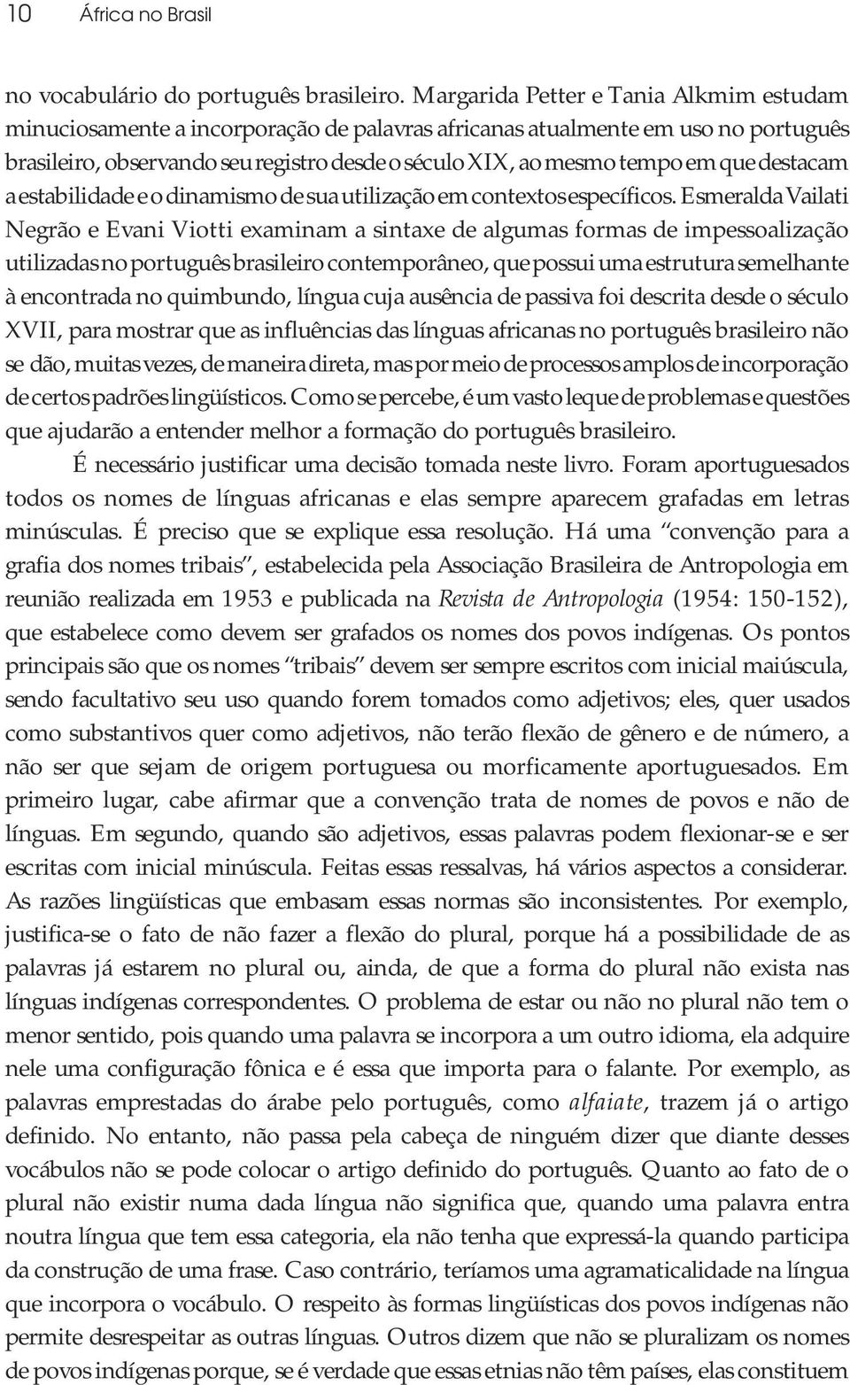 que destacam a estabilidade e o dinamismo de sua utilização em contextos específicos.