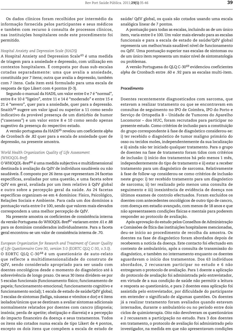 instituições hospitalares onde este procedimento foi permitido.