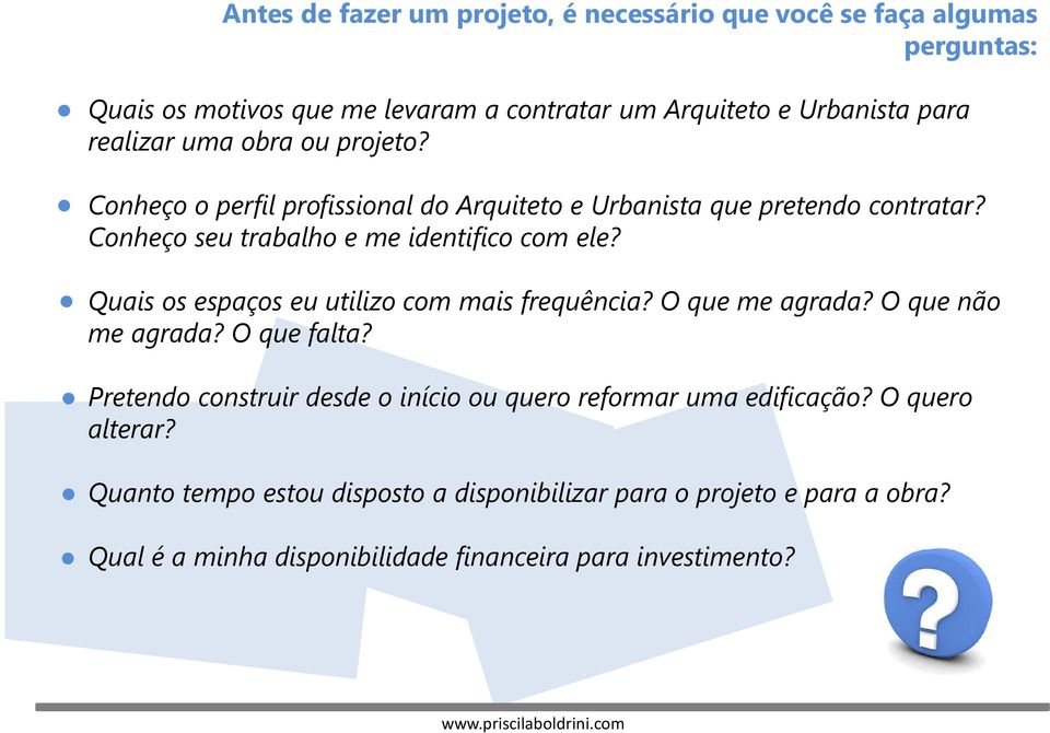 Quais os espaços eu utilizo com mais frequência? O que me agrada? O que não me agrada? O que falta?