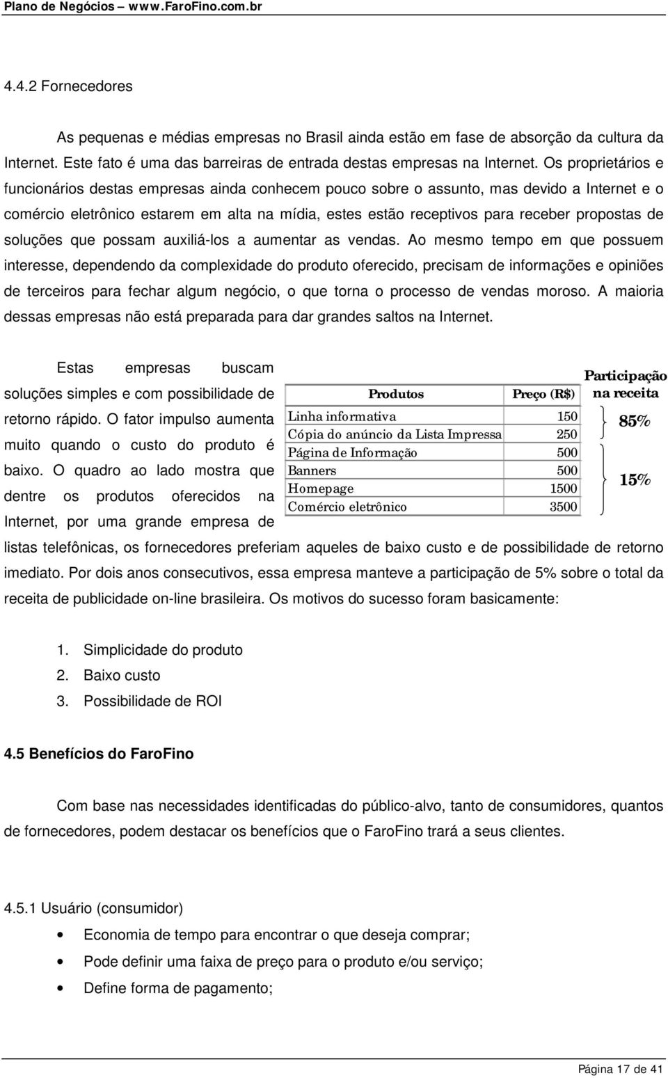 propostas de soluções que possam auxiliá-los a aumentar as vendas.