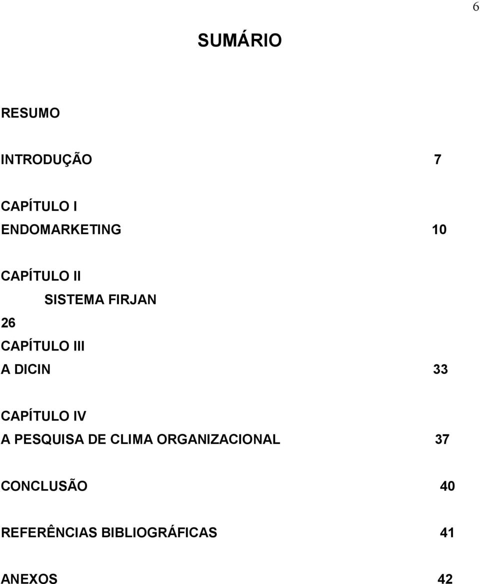 CAPÍTULO III A DICIN 33 CAPÍTULO IV A PESQUISA DE