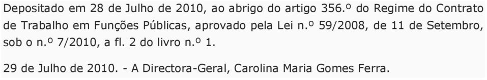 pela Lei n.º 59/2008, de 11 de Setembro, sob o n.º 7/2010, a fl.