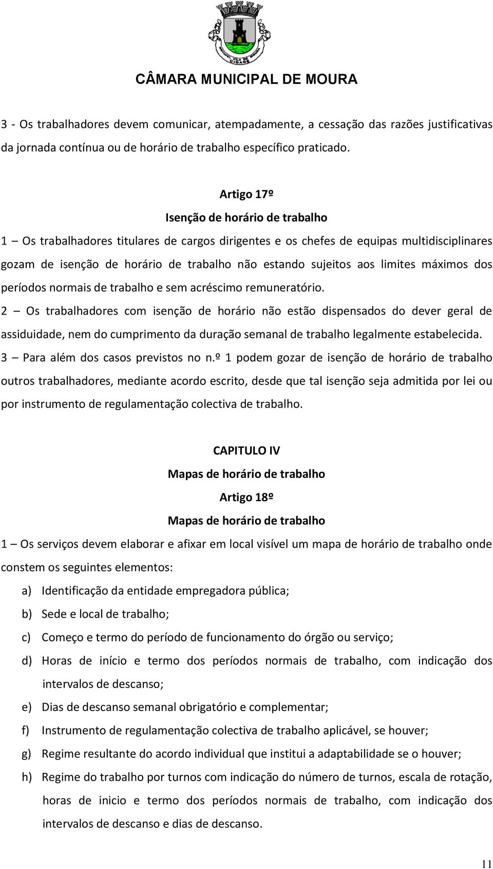 limites máximos dos períodos normais de trabalho e sem acréscimo remuneratório.