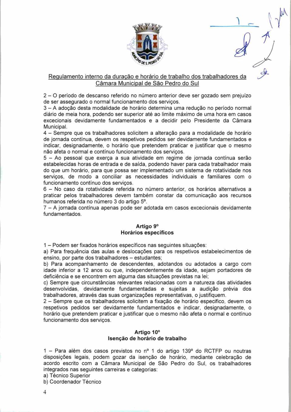 fundamentados e a decidir pelo Presidente da Câmara Municipal.