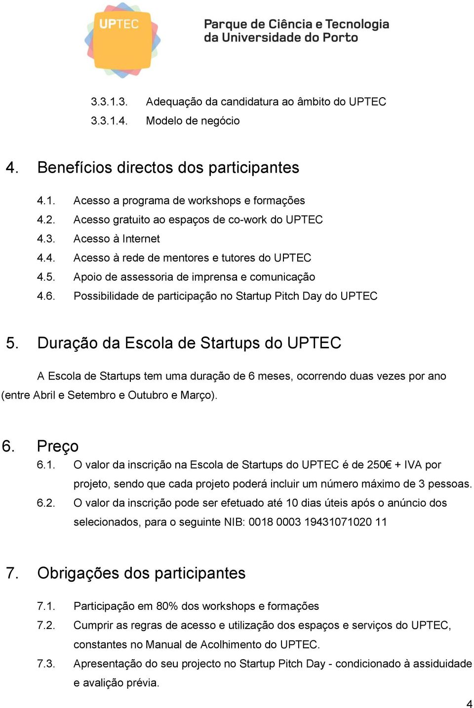 Possibilidade de participação no Startup Pitch Day do UPTEC 5.