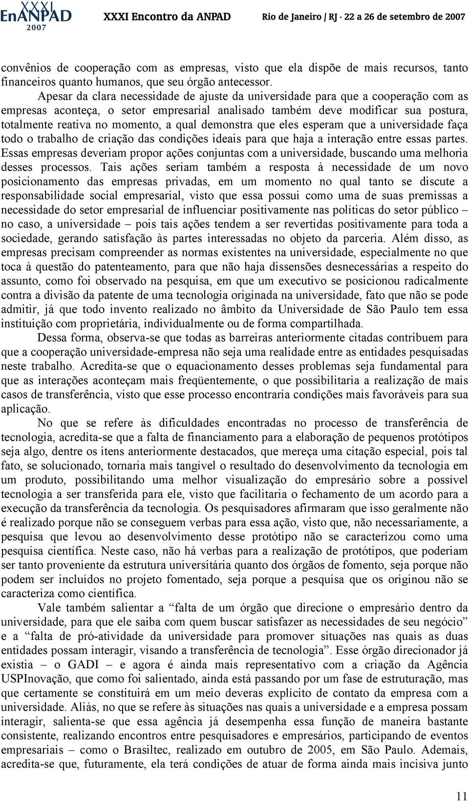 qual demonstra que eles esperam que a universidade faça todo o trabalho de criação das condições ideais para que haja a interação entre essas partes.