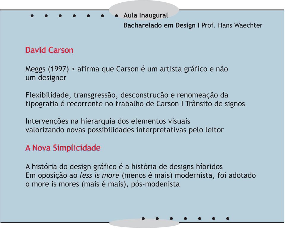 elementos visuais valorizando novas possibilidades interpretativas pelo leitor A Nova Simplicidade A história do design gráfico é