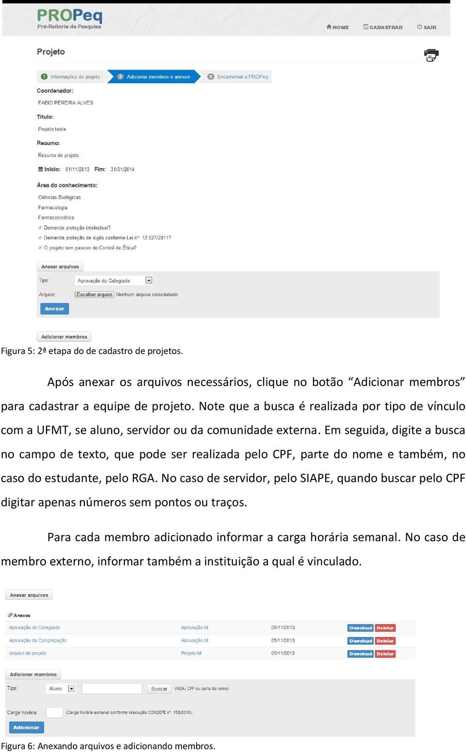 Em seguida, digite a busca no campo de texto, que pode ser realizada pelo CPF, parte do nome e também, no caso do estudante, pelo RGA.