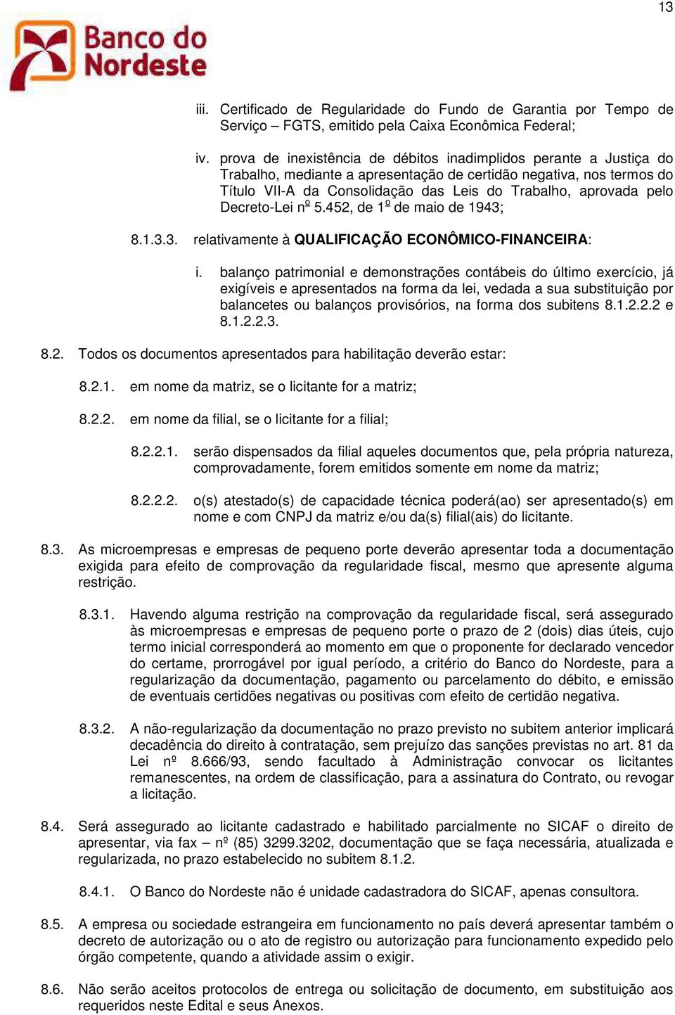 pelo Decreto-Lei n o 5.452, de 1 o de maio de 1943; 8.1.3.3. relativamente à QUALIFICAÇÃO ECONÔMICO-FINANCEIRA: i.