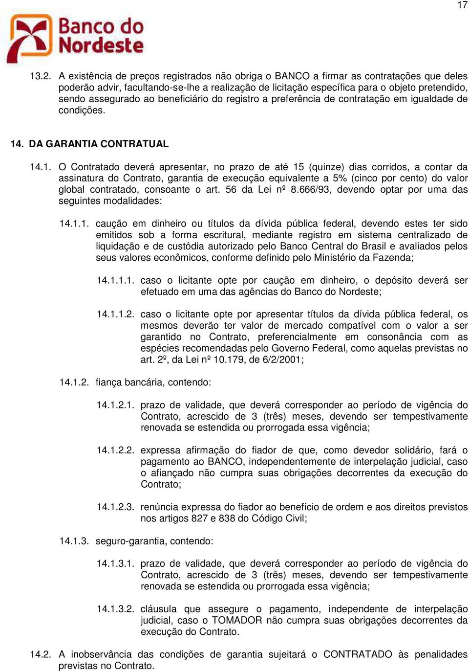 assegurado ao beneficiário do registro a preferência de contratação em igualdade de condições. 14