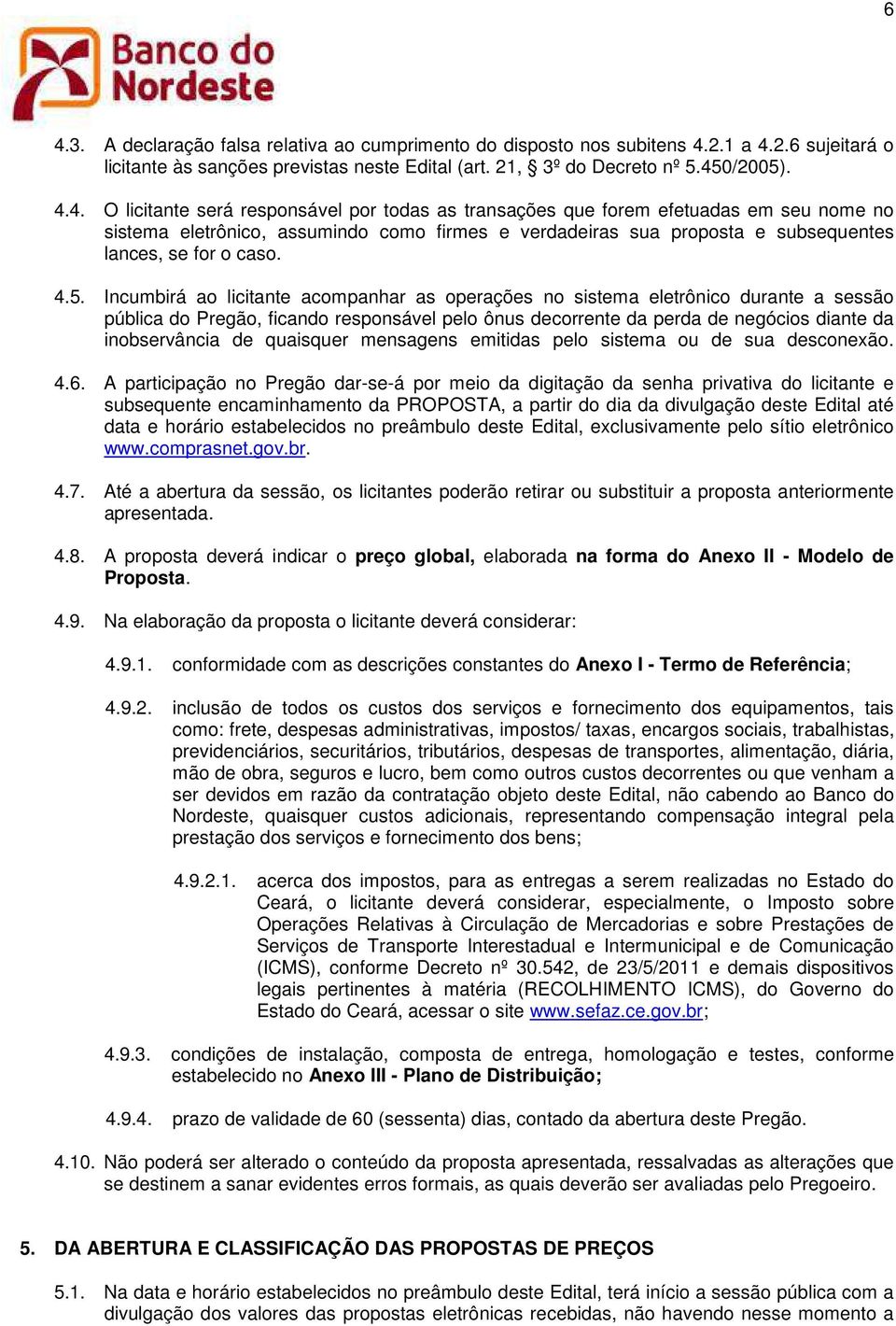 quaisquer mensagens emitidas pelo sistema ou de sua desconexão. 4.6.