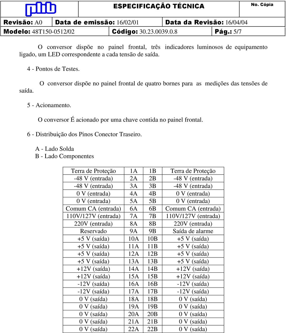 6 - Distribuição dos Pinos Conector Traseiro.