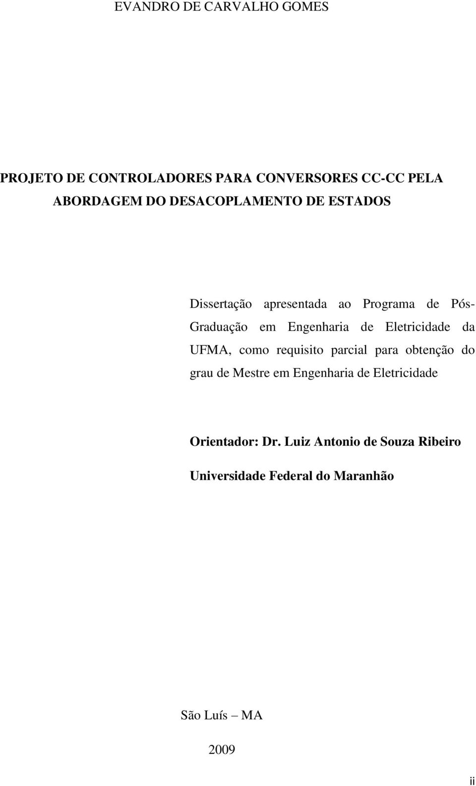 Eletricidade da UFMA, como requisito parcial para obtenção do grau de Mestre em Engenharia de