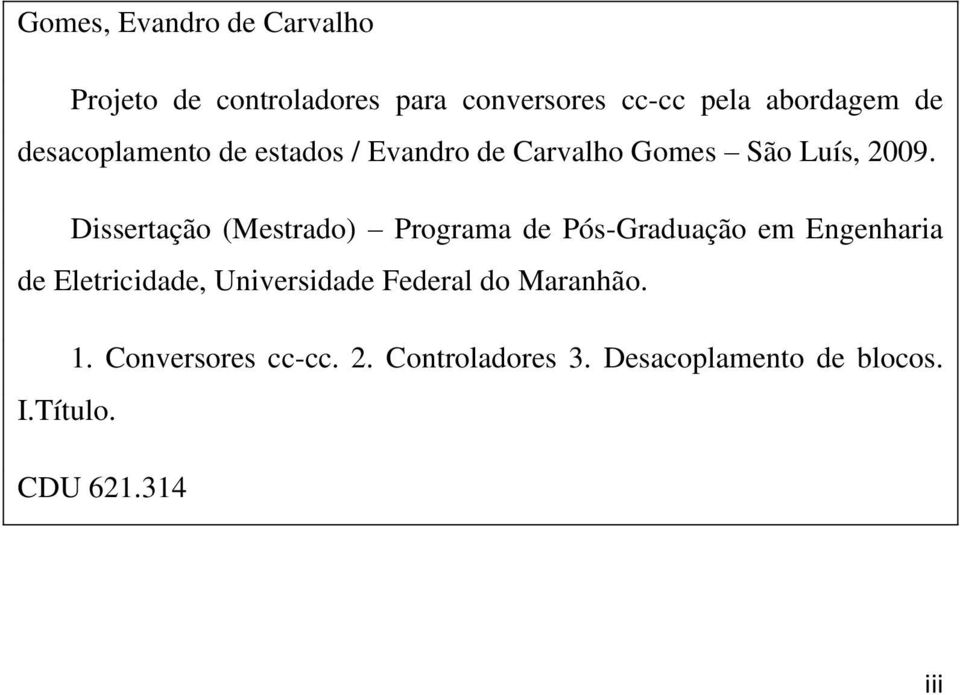 Dissertação (Mestrado) Programa de Pós-Graduação em Engenharia de Eletricidade, Universidade